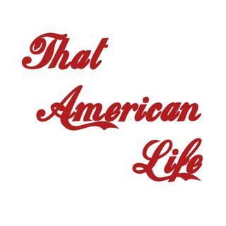 THAT AMERICAN LIFE